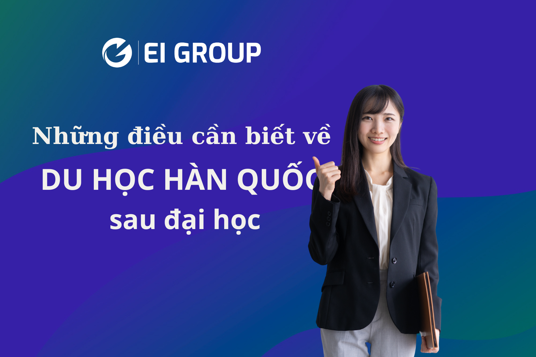 Những điều bạn cần biết về du học Hàn Quốc sau đại học