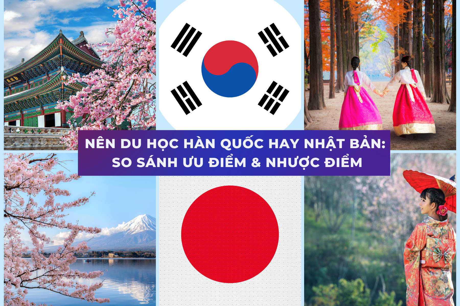 NÊN DU HỌC HÀN QUỐC HAY NHẬT BẢN: SO SÁNH ƯU ĐIỂM VÀ NHƯỢC ĐIỂM